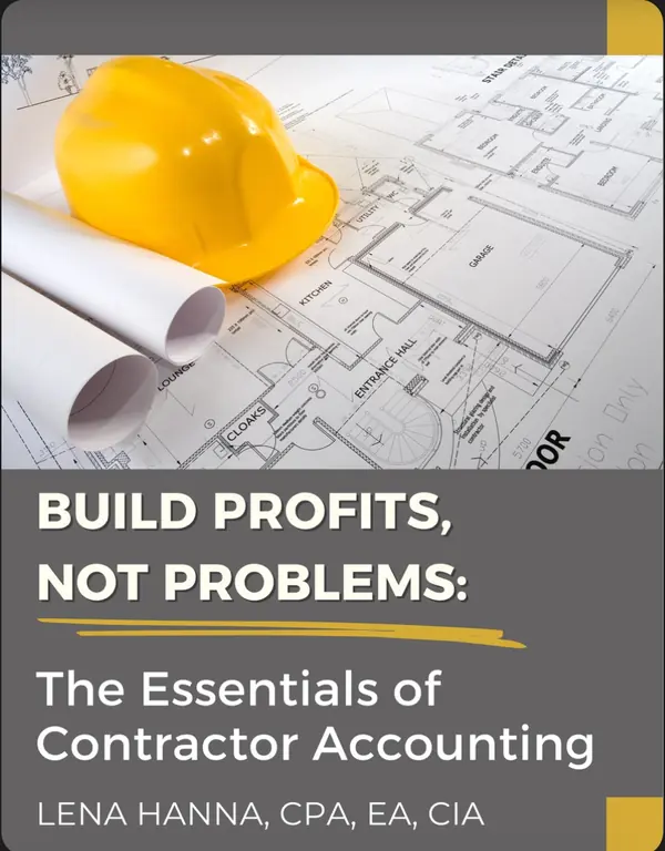 Build Profits Not Problems book by Lena Hanna, CPA. Free guide for construction contractors